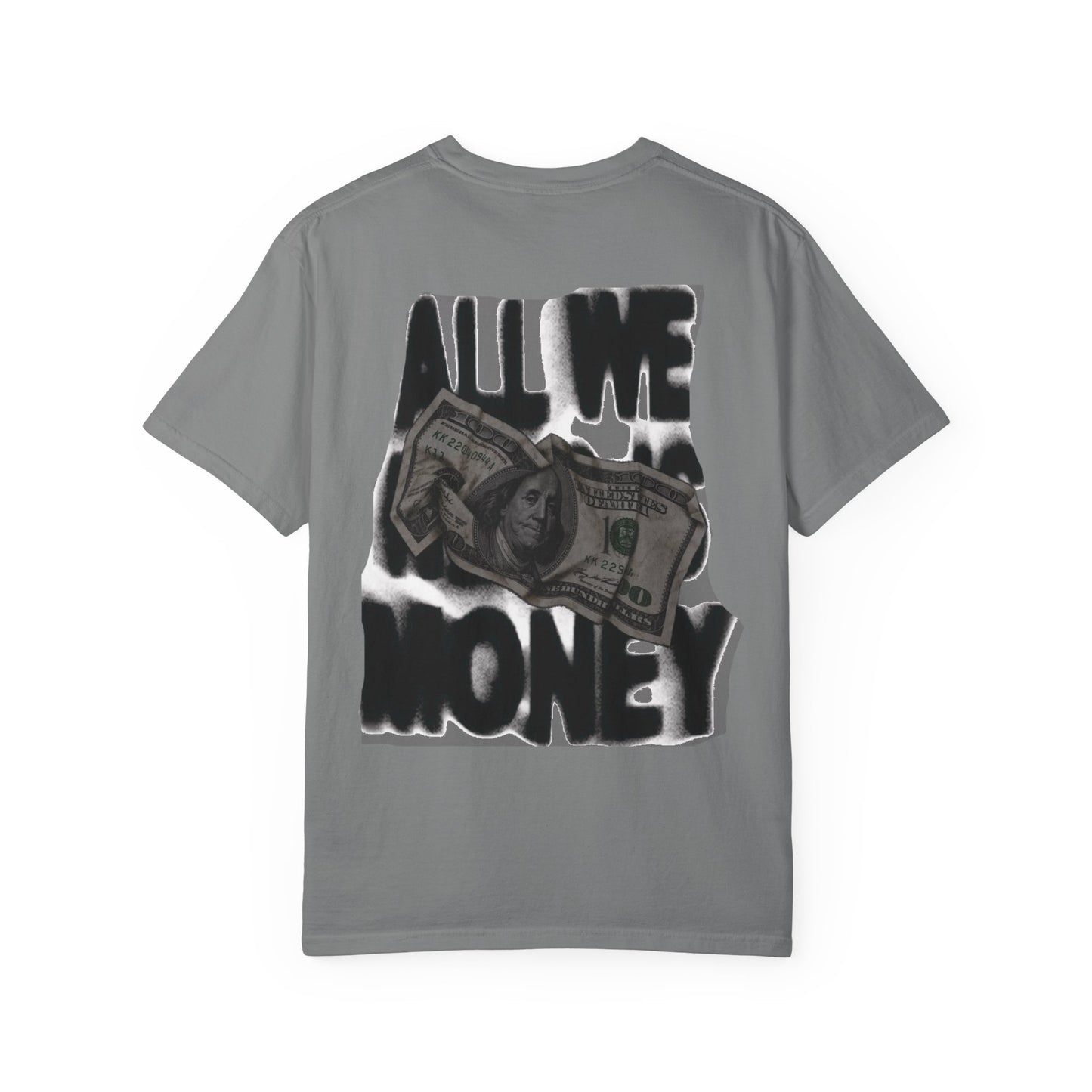 Graphic T-Shirt — "All We Want Is Money" Back Print, Urban Streetwear Tee