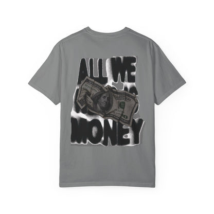 Graphic T-Shirt — "All We Want Is Money" Back Print, Urban Streetwear Tee